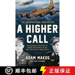 【3-4周达】A Higher Call: An Incredible True Story of Combat and Chivalry in the War-Torn Skies of Wo... [9780425255735]