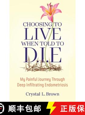 【3-4周达】Choosing to Live When Told to D.I.E: My painful journey through Deep Infiltrating Endometr... [9798989133017]