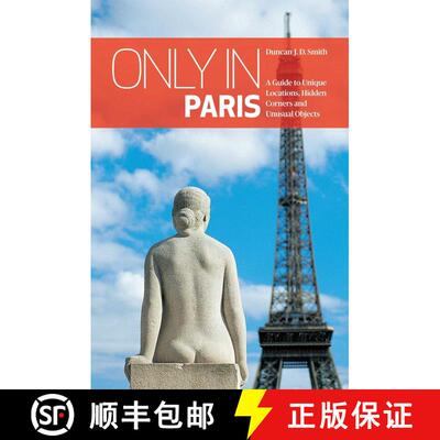 【3-4周达】Only in Paris: A Guide to Unique Locations, Hidden Corners and Unusual Objects (2nd Edition) [9783950366297]