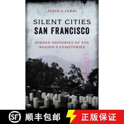 【3-4周达】Silent Cities San Francisco : Hidden Histories of the Region's Cemeteries [9781493056460]