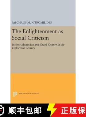【3-4周达】The Enlightenment as Social Criticism – Iosipos Moisiodax and Greek Culture in the Eighte... [9780691632292]