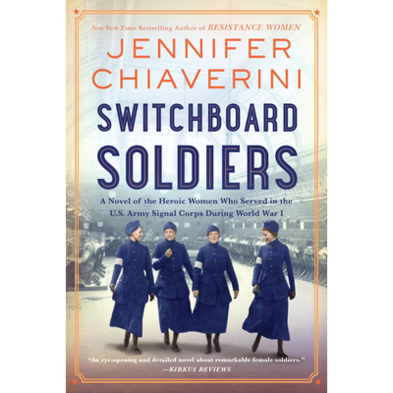 【4周达】Switchboard Soldiers: A Novel of the Heroic Women Who Served in the U.S. Army Signal Corps D... [9780063080706]