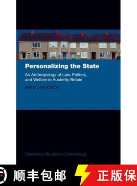 【3-4周达】Personalizing the State: An Anthropology of Law, Politics, and Welfare in Austerity Britain [9780198807513]