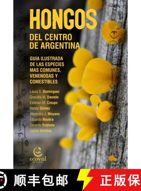 预订 Hongos del Centro de Argentina: Guía Ilustrada de las Especies Más Comunes, Venenosas y Comest... [9789874003638]