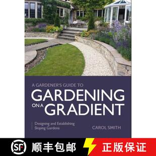 【3-4周达】Gardener's Guide to Gardening on a Gradient: Designing and Establishing Sloping Gardens [9780719840685]