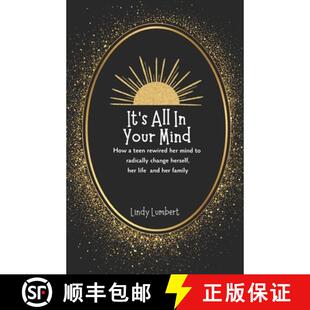 【3-4周达】It's All In Your Mind: How a teen rewired her mind to radically change herself, her life a... [9780943280080]