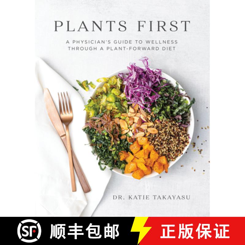 【4周达】Plants First: A Physician's Guide to Wellness Through a Plant-Forward Diet [9781628604429]