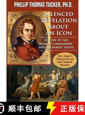 【3-4周达】Silenced Revelation About An Icon: Suicide of the Alamo's Commander, William Barret Travis [9781794876965]