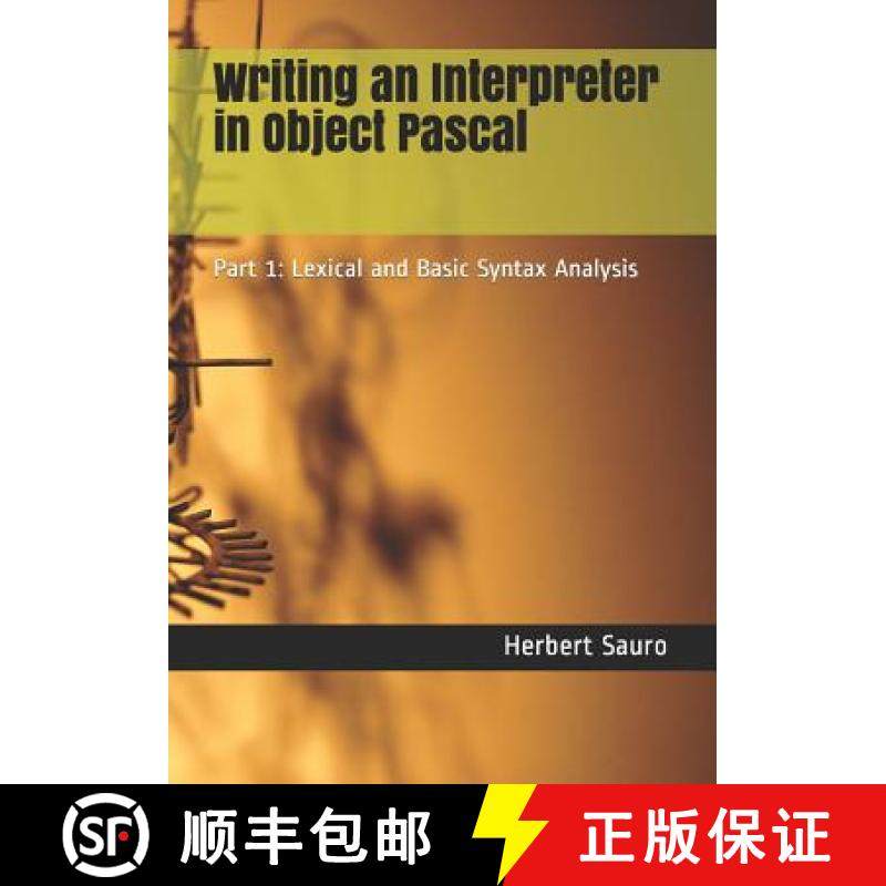 预订 Writing an Interpreter in Object Pascal: Part 1: Lexical and Basic Syntax Analysis [9781732548602]