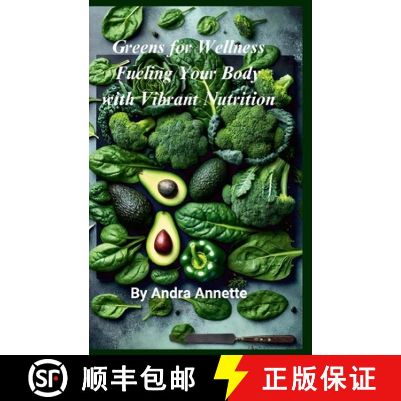 【3-4周达】Greens for Wellness:: Fueling Your Body with Vibrant Nutrition: [9781300770954]