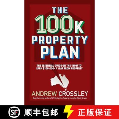 【3-4周达】The 100k Property Plan: The essential guide on the 'How to' earn $100,000+ a year from pro... [9781925830668]