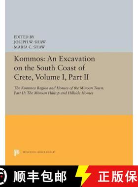 【3-4周达】Kommos: An Excavation on the South Coast of Crete, Volume I, Part II: The Kommos Region an... [9780691655178]
