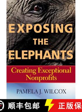 【3-4周达】Exposing The Elephants: Creating Exceptional Nonprofits [Wiley经管] [9781118952252]