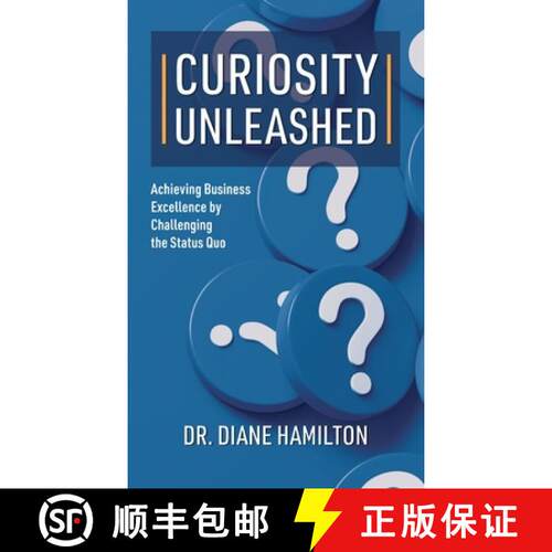 【3-4周达】精装 Curiosity Unleashed: Achieving Business Excellence by Challenging the Status Quo [9781662951602]