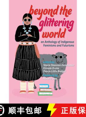 预订 Beyond the Glittering World: An Anthology of Indigenous Feminisms and Futurisms [9798890920300]