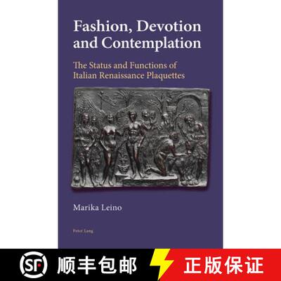 【3-4周达】Fashion, Devotion and Contemplation : The Status and Functions of Italian Renaissance Plaq... [9783039110681]