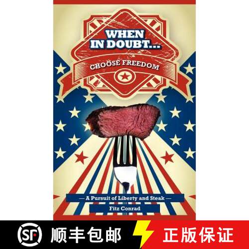 【3-4周达】When In Doubt Choose Freedom: A Pursuit of Liberty and Steak [9780615480015]