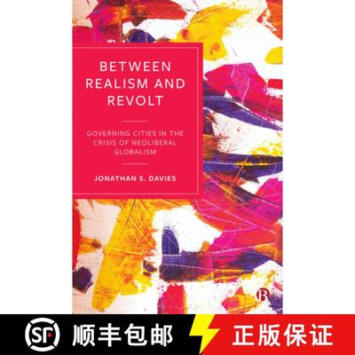 【2-3周达】Between Realism and Revolt: Governing Cities in the Crisis of Neoliberal Globalism [9781529210910]
