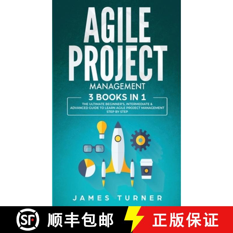 【3-4周达】Agile Project Management: 3 Books in 1 - The Ultimate Beginner's, Intermediate & Advanced ... [9781647710989]