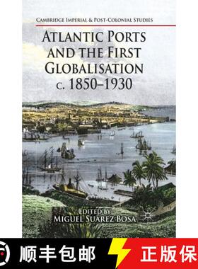 【3-4周达】Atlantic Ports and the First Globalisation C. 1850-1930 [9781349460311]