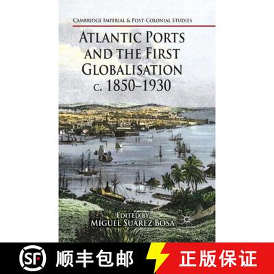 【3-4周达】Atlantic Ports and the First Globalisation c. 1850-1930 (1st ed. 2014) [9781349460311]