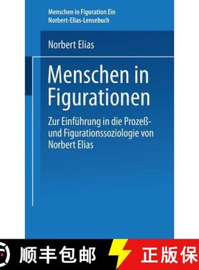 【3-4周达】Menschen in Figurationen: Ein Lesebuch Zur Einfuhrung in Die Prozess-Und Figurationssoziol... [9783322866790]