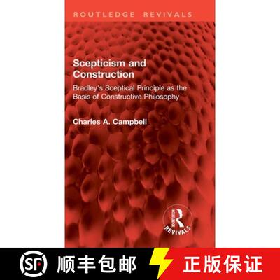 【3-4周达】精装 Scepticism and Construction: Bradley's Sceptical Principle as the Basis of Constructi... [9781032941875]