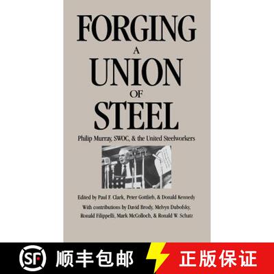 【3-4周达】精装 Forging a Union of Steel: Philip Murray, Swoc, and the United Steelworkers [9780875461342]