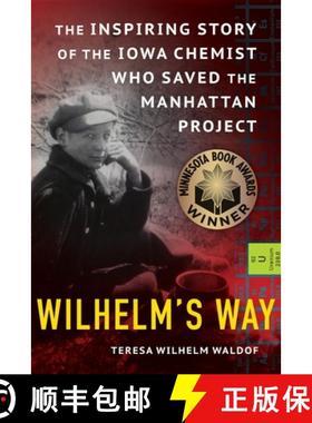 【3-4周达】Wilhelm's Way: The Inspiring Story of the Iowa Chemist Who Saved the Manhattan Project [9798985439601]