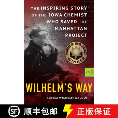 【3-4周达】Wilhelm's Way: The Inspiring Story of the Iowa Chemist Who Saved the Manhattan Project [9798985439601]