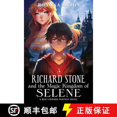 【3-4周达】Richard Stone and the Magic Kingdom of Selene: A Best-Friends Fantasy Novel [9781964744162]