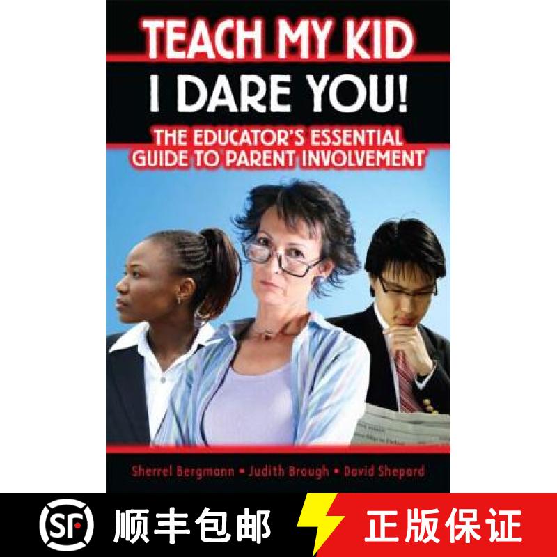 【3-4周达】Teach My Kid- I Dare You!: The Educator's Essential Guide to Parent Involvement [9781596670853]