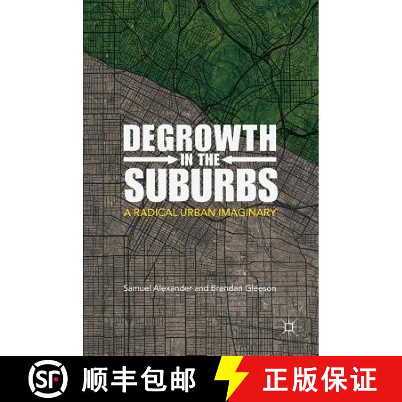 【3-4周达】Degrowth in the Suburbs : A Radical Urban Imaginary [9789811321306]