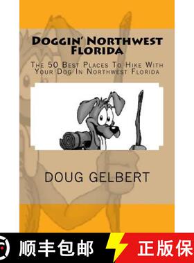 【3-4周达】Doggin' Northwest Florida: The 50 Best Places To Hike With Your Dog In Northwest Florida [9780981534619]