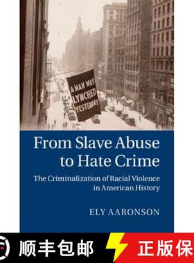 【3-4周达】From Slave Abuse to Hate Crime: The Criminalization of Racial Violence in American History... [9781107026896]