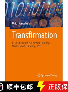【3-4周达】Transfirmation : KI im Blick auf Neue Medien, Bildung, Wissenschaft. Ordnung, Welt [9783662712870]