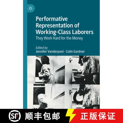 【3-4周达】Performative Representation of Working-Class Laborers: They Work Hard for the Money [9783031548826]