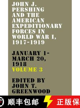 【3-4周达】John J. Pershing and the American Expeditionary Forces in World War I, 1917-1919: January ... [9780813196633]