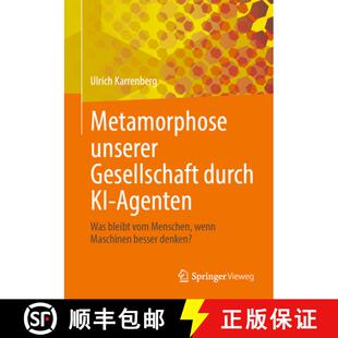【3-4周达】Metamorphose unserer Gesellschaft durch KI-Agenten: Was bleibt vom Menschen, wenn Maschine... [9783662724149]