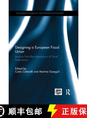 【3-4周达】Designing a European Fiscal Union: Lessons from the Experience of Fiscal Federations [9780367669119]