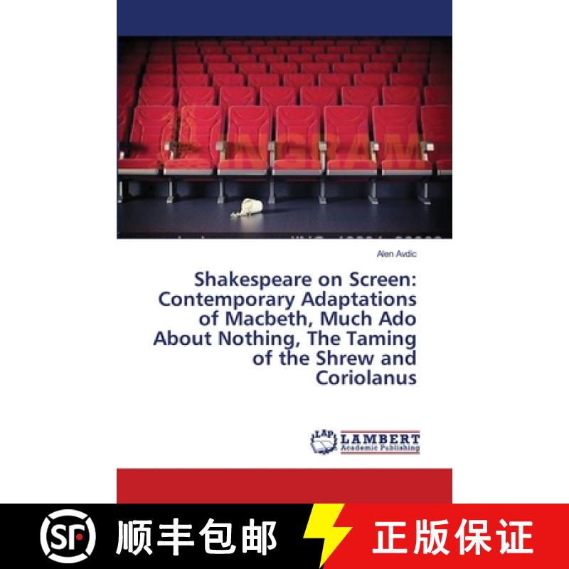 【2-3周达】Shakespeare on Screen: Contemporary Adaptations of Macbeth, Much Ado About Nothing, The Ta... [9783659547461]