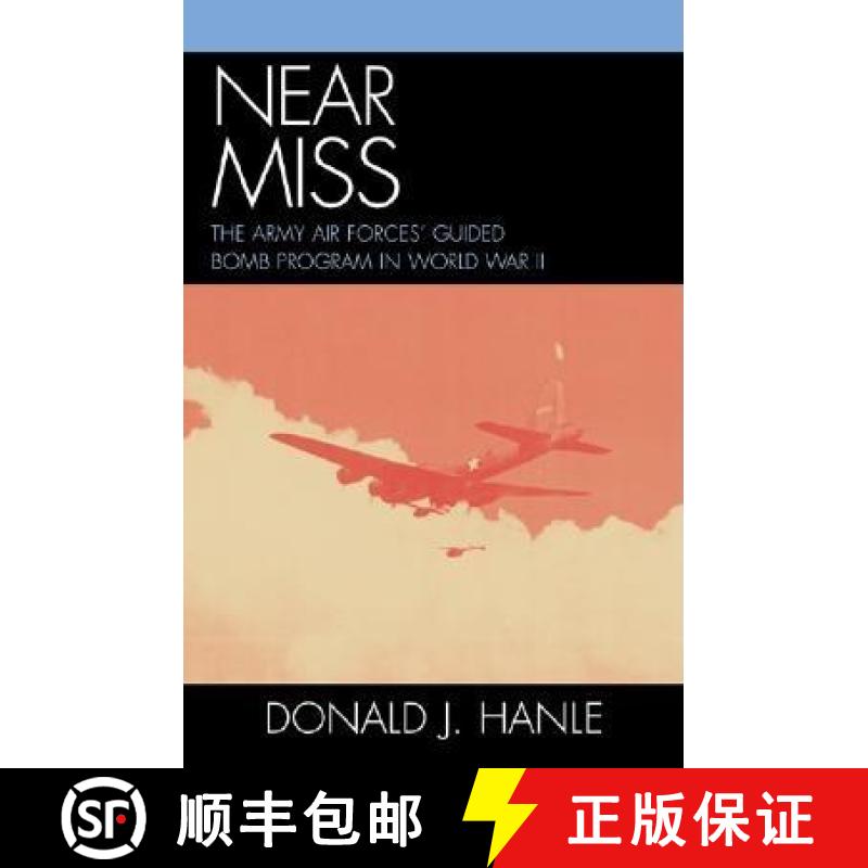 【3-4周达】Near Miss : The Army Air Forces' Guided Bomb Program in World War II [9780810857766]