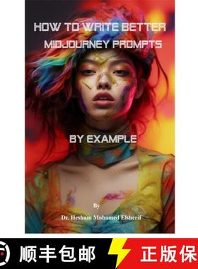 预订 How to Write Better Midjourney Prompts  by example [9798330327218]