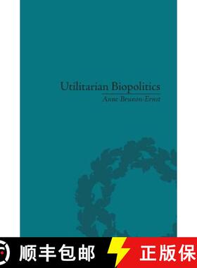 【3-4周达】Utilitarian Biopolitics: Bentham, Foucault and Modern Power: Bentham, Foucault and Modern ... [9781138664494]