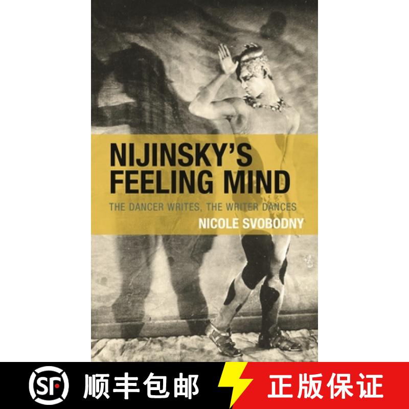 【3-4周达】精装 Nijinsky's Feeling Mind : The Dancer Writes, The Writer Dances [9781793653536] - 实物图