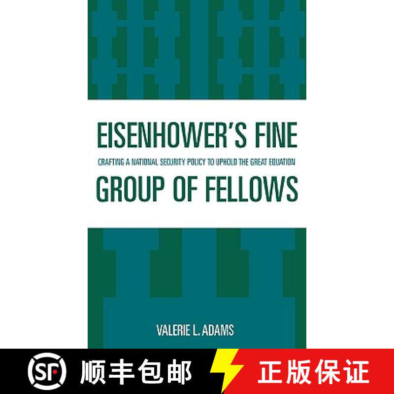 预订 Eisenhower's Fine Group of Fellows : Crafting a National Security Policy to Uphold the Great Equ... [9780739109588]