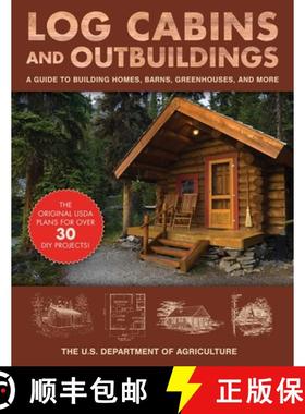 【3-4周达】Log Cabins and Outbuildings: A Guide to Building Homes, Barns, Greenhouses, and More [9781510739819]