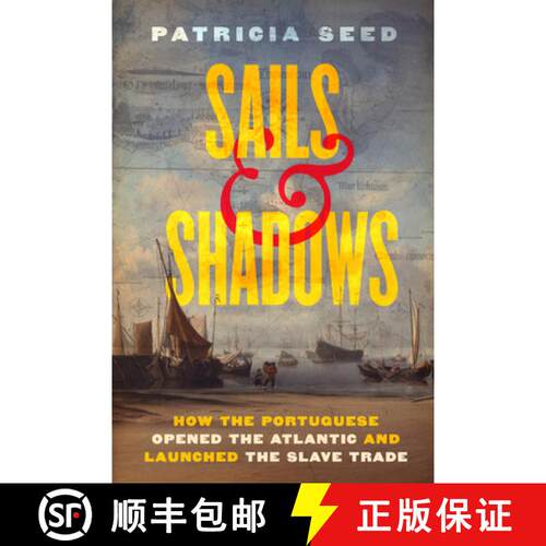 【3-4周达】精装 Sails and Shadows: How the Portuguese Opened the Atlantic and Launched the Slave Trad... [9780520415874]