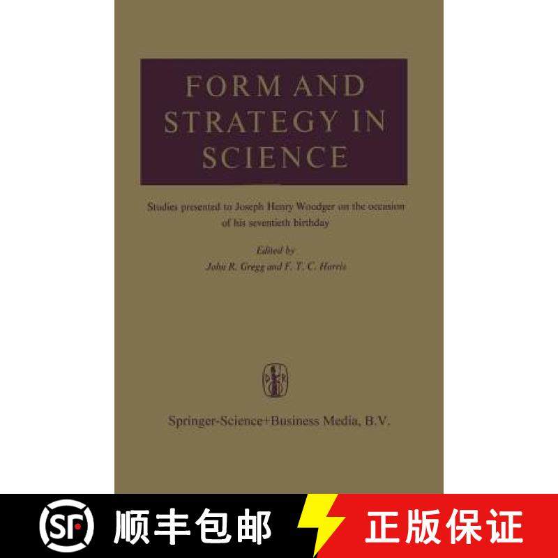 【3-4周达】Form and Strategy in Science: Studies Dedicated to Joseph Henry Woodger on the Occasion of... [9789401036054]