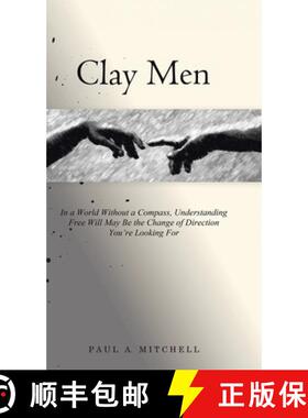 【3-4周达】Clay Men: In a World Without a Compass, Understanding Free Will May Be the Change of Direc... [9781779627728]